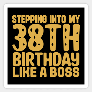 Stepping Into My 38th Birthday Like A Boss Sticker